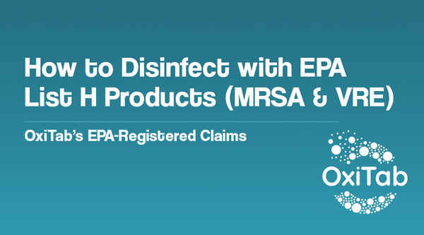 EPA List H: Sporicidal Disinfectants Explained and Why OxiTab Is the Smarter Choice