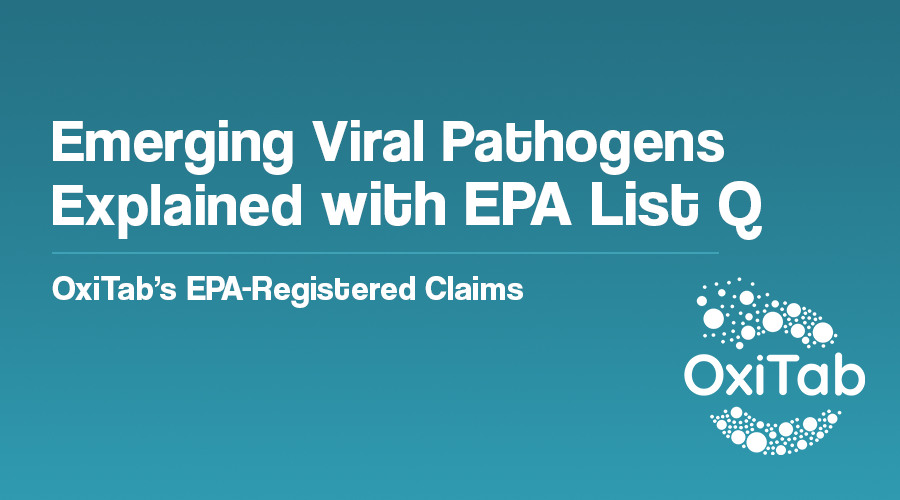 EPA List Q: Emerging Viral Pathogens and Why OxiTab Is the Smarter Choice