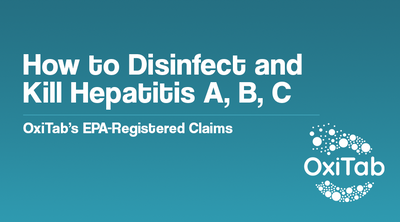 How to Disinfect and Kill Hepatitis A, B, C - OxiTab’s EPA-Registered Claims