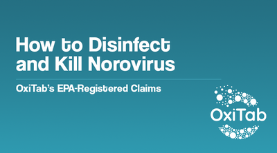 How to Disinfect and Kill Norovirus - OxiTab’s EPA-Registered Claims