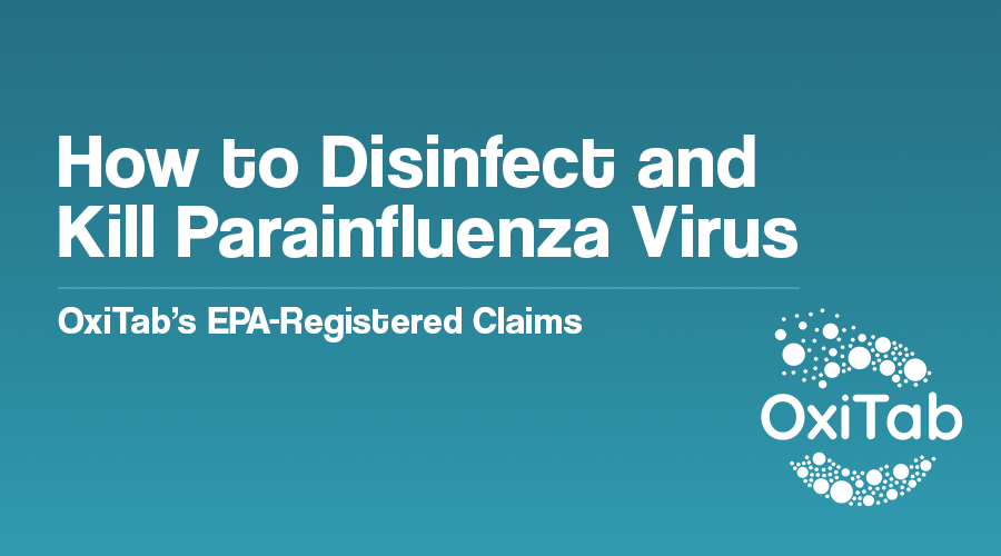 How to Disinfect and Kill Parainfluenza Virus - OxiTab’s EPA-Registered Claims