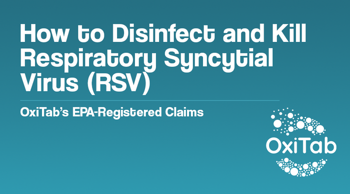 How to Disinfect and Kill Respiratory Syncytial Virus (RSV) - OxiTab’s EPA-Registered Claims