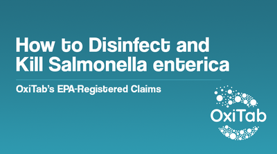 How to Disinfect and Kill Salmonella Enterica - OxiTab’s EPA-Registered Claims
